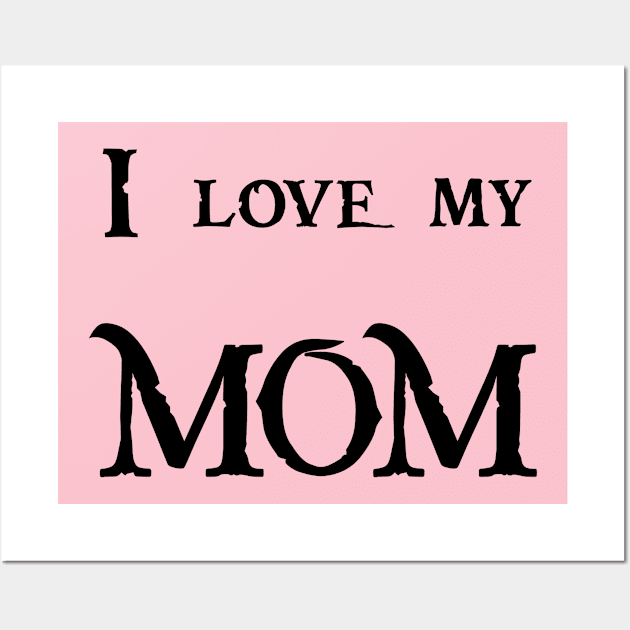 I love my mom tshirts 2022 Wall Art by haloosh